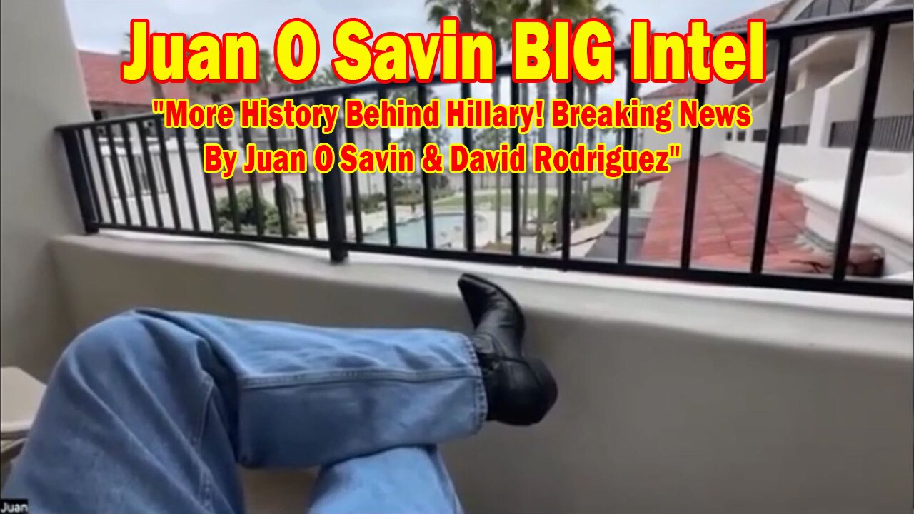 Juan O Savin BIG Intel May 19: "More History Behind Hillary! Breaking News By Juan O Savin & David Rodriguez"