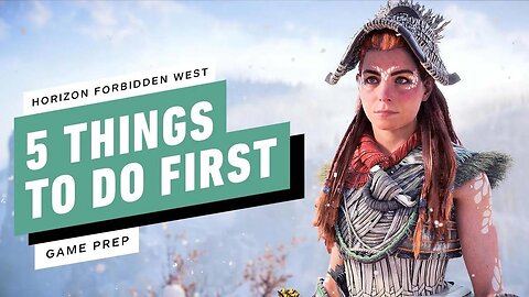 % Things to Do First (and Then Some!) in Horizon Forbidden West - IGN Game Prep