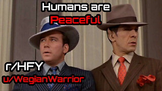 Humans are Peaceful by WegianWarrior (r/HFY Narration)
