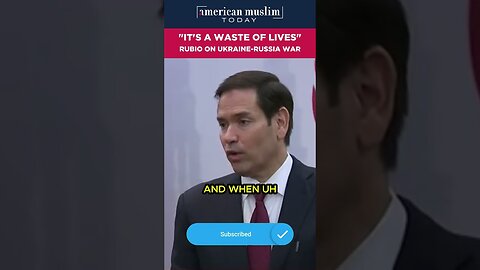 'ITS A WASTE OF LIVES' Rubio on Ukraine-Russia War.