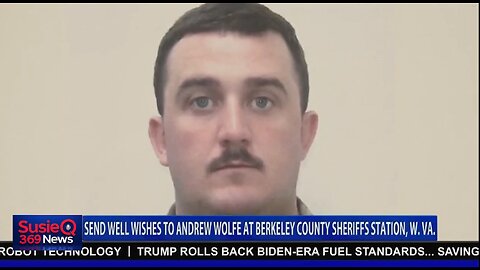 SEND WELL WISHES TO ANDREW WOLFE AT BERKELEY COUNTY SHERIFFS STATION W VA