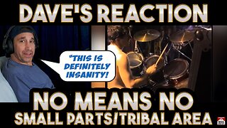 Dave's Reaction: No Means No — Small Parts Isolated And Destroyed + Tribal Area