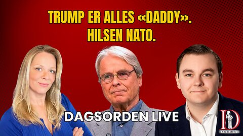 Trump er alles «daddy». Hilsen NATO. | Dagsorden 26. juni