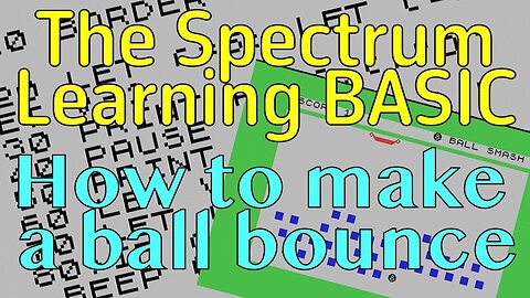 The Spectrum Learning BASIC - How to make a ball - Episode 14.