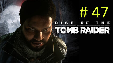 Let's Play Rise of the Tomb Raider BLIND # 47 ( Rescuing Jonah )