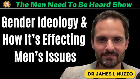 The Men Need To Be Heard Show: Gender Ideology & How It's Effecting The Discussion Of Men's Issues