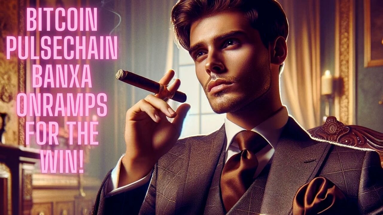 Bitcoin, PulseChain, Banxa Onramps For The Win!