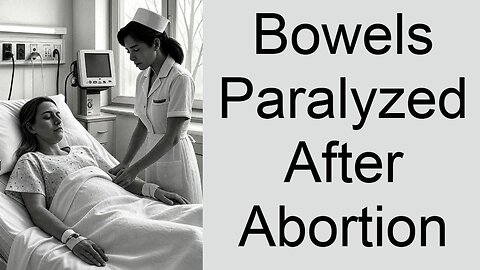 Bowels Paralyzed After Abortion