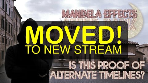 #MandelaEffects AFTER DARK REACTS | MOVED TO NEW STREAM - WATCH THE BEGINNING FIRST