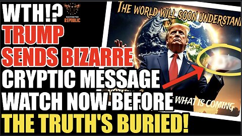 WTH? Trump Sends Bizarre Cryptic Message! Watch NOW Before the Truths Buried!