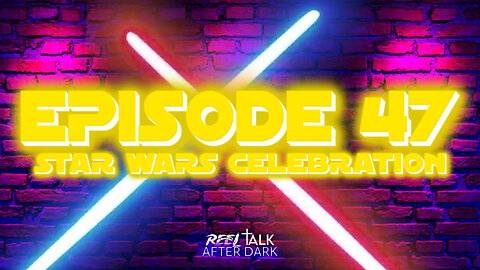 STAR WARS CELEBRATION - EP47 w/ Special Guest William Conklin