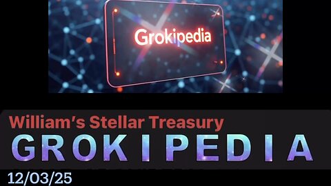 #GROKIPEDIA 12/03/25 #WilliamStellarTreasury