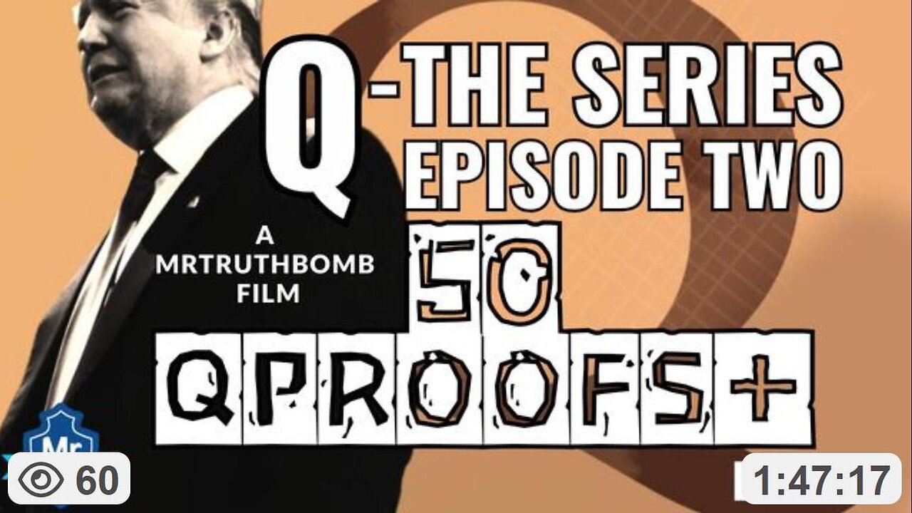 50+ Q PROOFS (Documentary) Q-The Series (EP 2) ~ By MrTruthBomb (5.14.25)