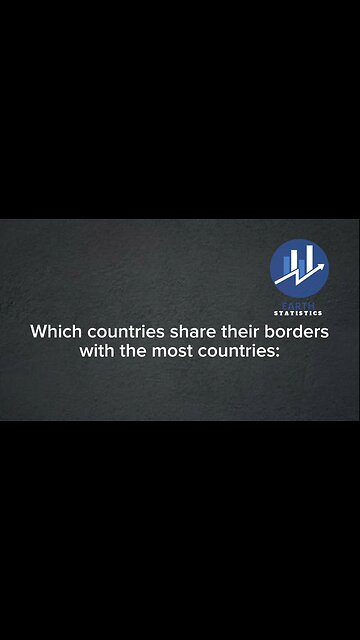Which countries share their borders with the most countries...