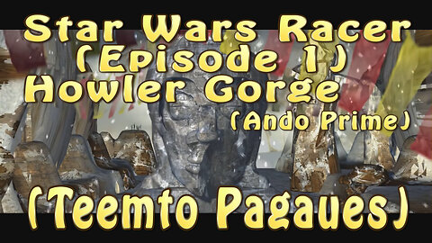 Star Wars Racer (Episode 1) Howler Gorge (Teemto Pagaues)