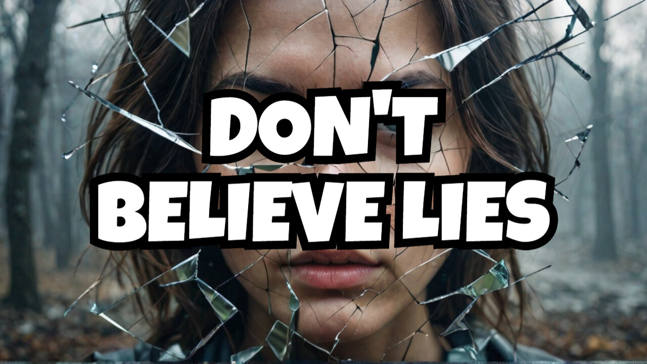 "Lies Don’t Have Power—Unless You Believe Them"