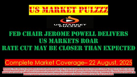 US MARKET NEWS, UPDATES & WRAP - 22 August, 2025 | Markets Surge on Fed’s Dovish Shift