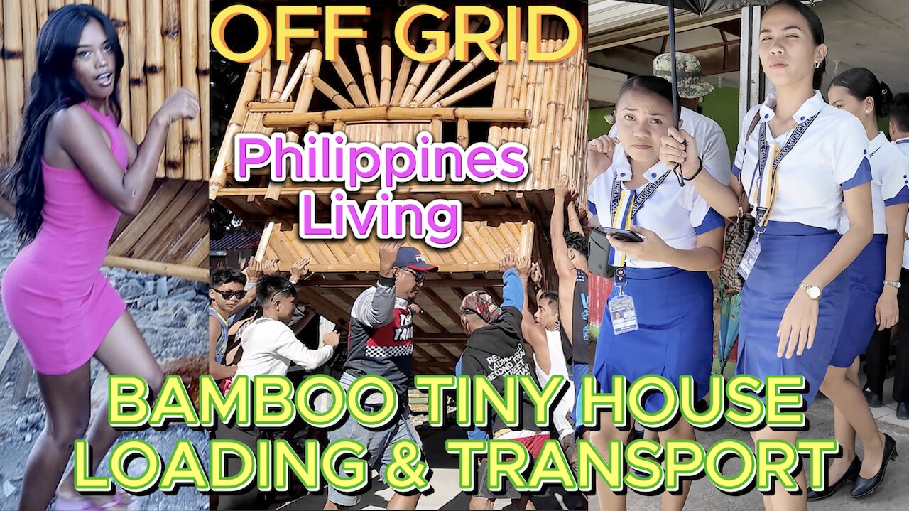 🇵🇠Filipina's NEW BAMBOO TINY HOUSE KUBO LOAD & TRANSPORT! OFF GRID ISLAND FAMILY PHILIPPINES LIVING