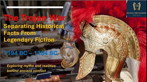 TROJAN WAR - Historical Facts VS Legendary Fiction
