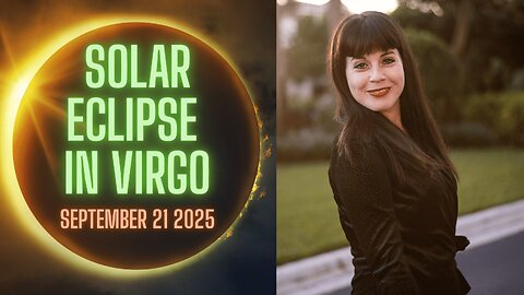 💥 SOLAR ECLIPSE IN VIRGO | Sept 21 2025