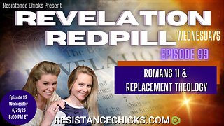 Revelation Redpill EP 99: Romans 11 & Replacement Theology