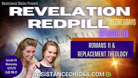 Revelation Redpill EP 99: Romans 11 & Replacement Theology