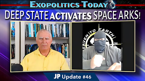 JP Update #46 – Space Ark Activations and the Deep State