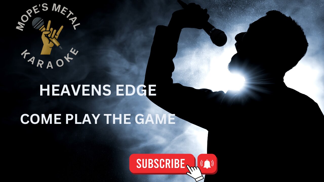 Heavens Edge - Come Play The Game Karaoke