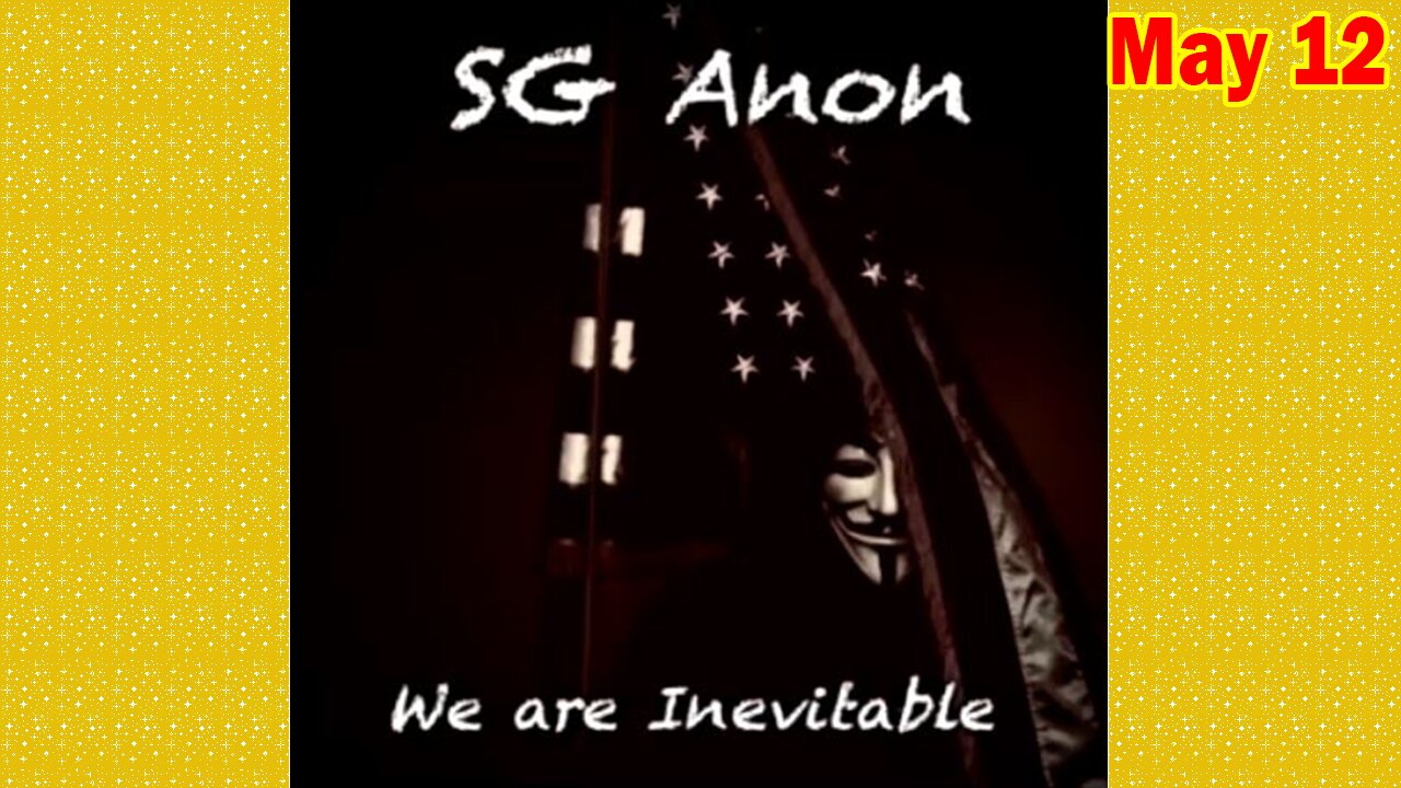 SG Anon Update Today May 12: "54 "Discussion About Current Events, Saudi Arabia, Alcatraz"