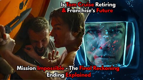 Mission Impossible - The Final Reckoning Ending Explained | Tom Cruise Retiring & Franchise's Future