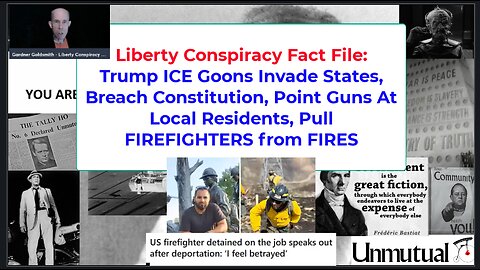 Liberty Fact File: Trump ICE Invades States, Breaches Const, Pulls Guns, Grabs Firemen