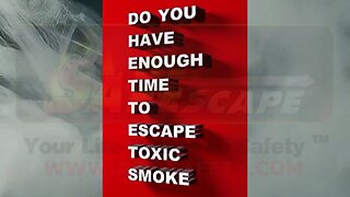 Do You Have Enough Time to Escape Toxic Smoke