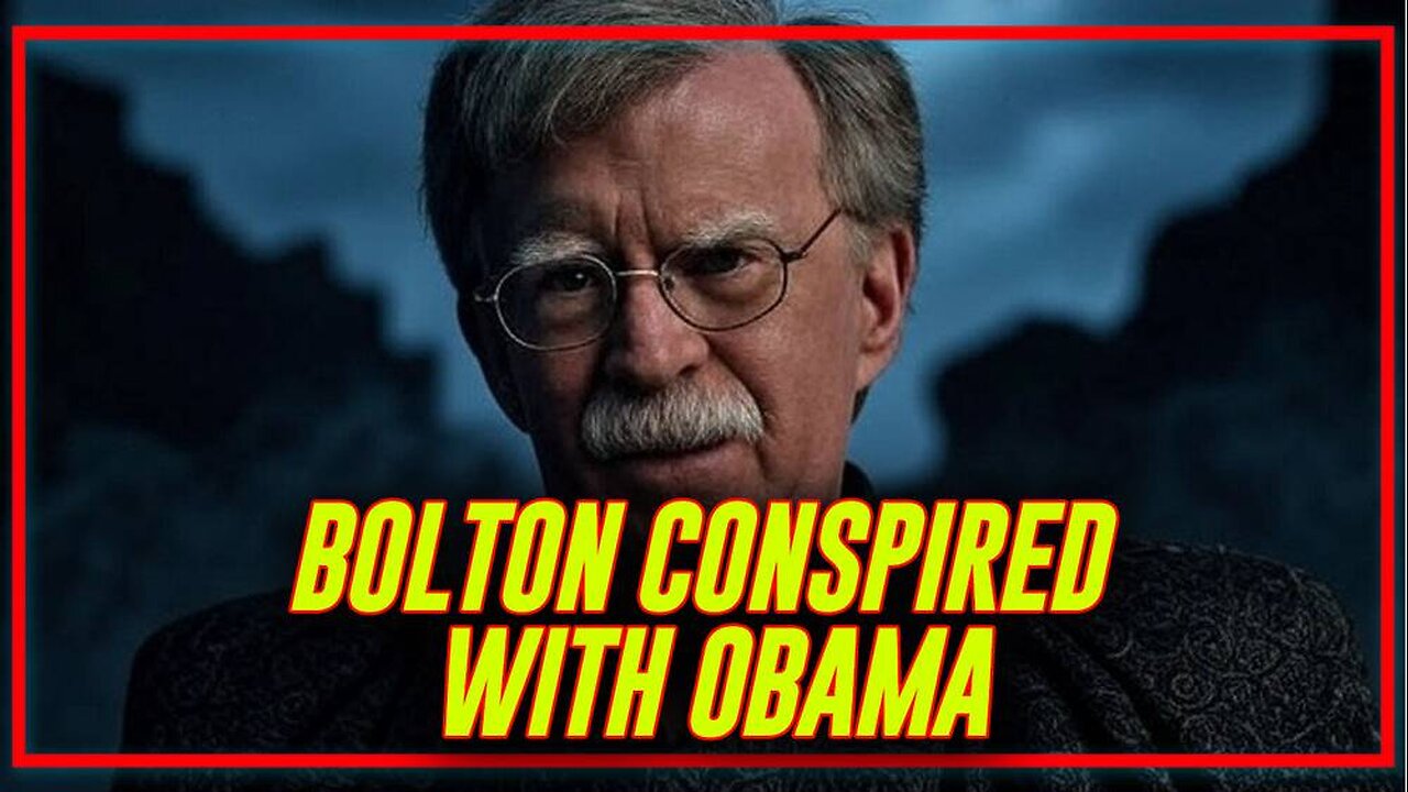 John Bolton Was A Key Leader Of The Russian Collusion Hoax Actively Working With Obama