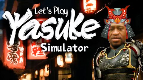 Game Takes My Breath Away - Let's Play Yasuke Simulator