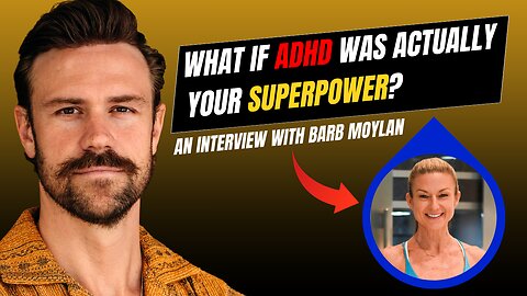 What If ADHD Was Actually Your Superpower?… An Interview with Barb Moylan | EP460