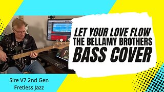 Let Your Love Flow - The Bellamy Brothers - bass cover | Sire V7 2nd Gen Fretless Jazz bass
