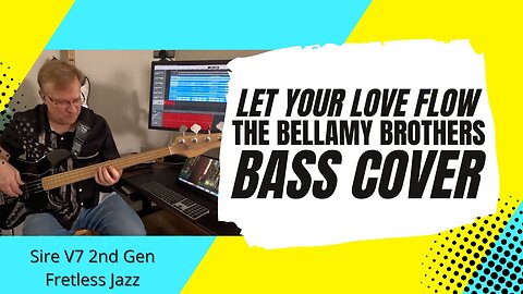 Let Your Love Flow - The Bellamy Brothers - bass cover | Sire V7 2nd Gen Fretless Jazz bass 