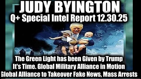 Judy Byington: Special Intel Report 12/30/25, The Green Light has been Given by Trump