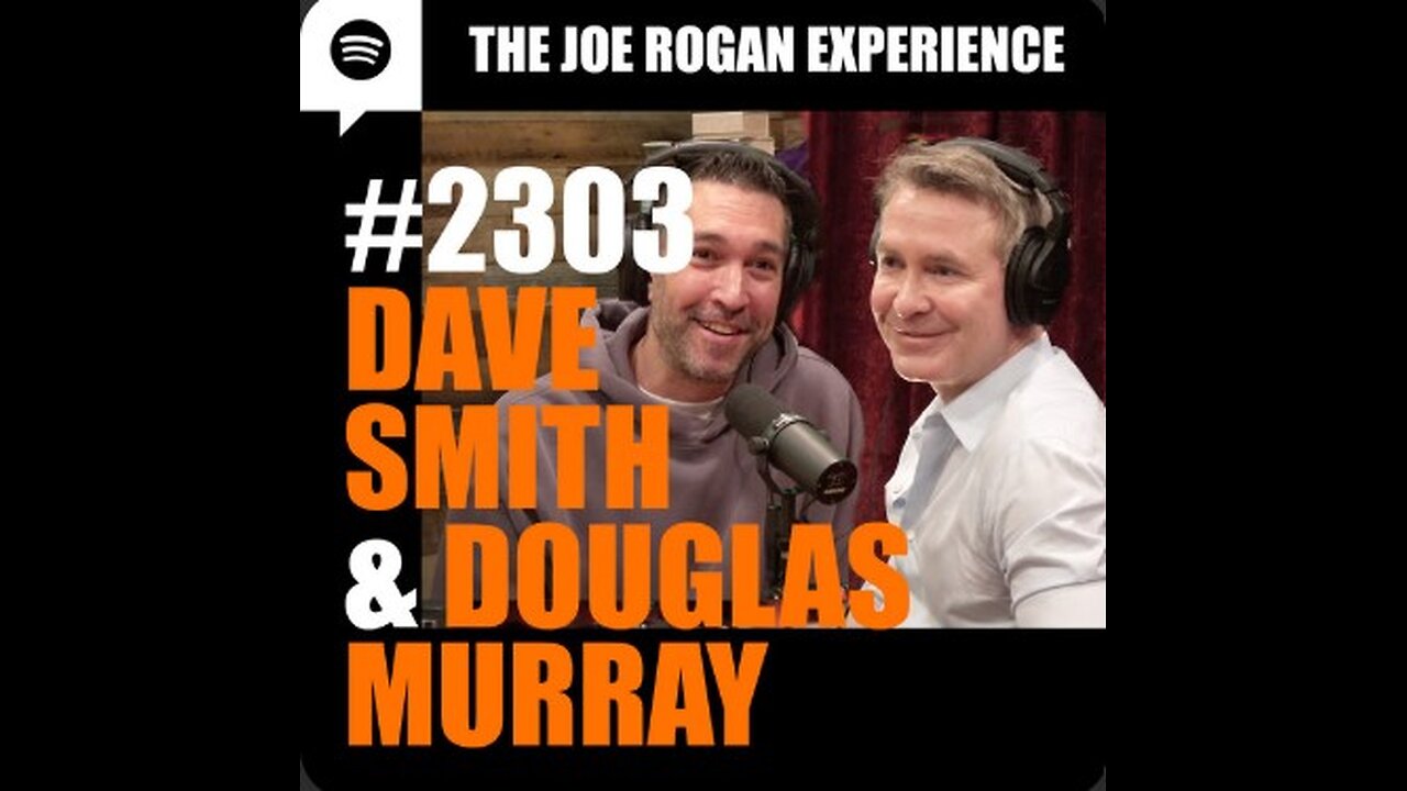 Joe Rogan Experience #2303 - Dave Smith & Douglas Murray