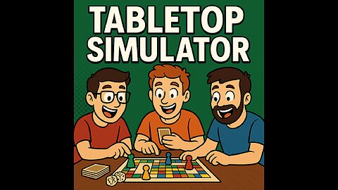I Guess We'll Play TableTop Simulator