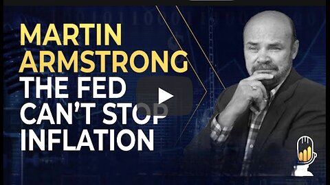 Martin Armstrong: The Fed Can't Stop Inflation