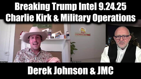Derek Johnson & JMC: Breaking Trump Intel 9.24.25 - Charlie Kirk & Military Operations
