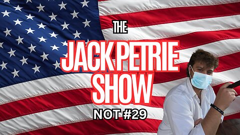 I'm Sick: Will Be Back To Full Go Next Week | NOT The Jack Petrie Show #29