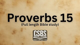 Proverbs 15 with CSBS (full length)