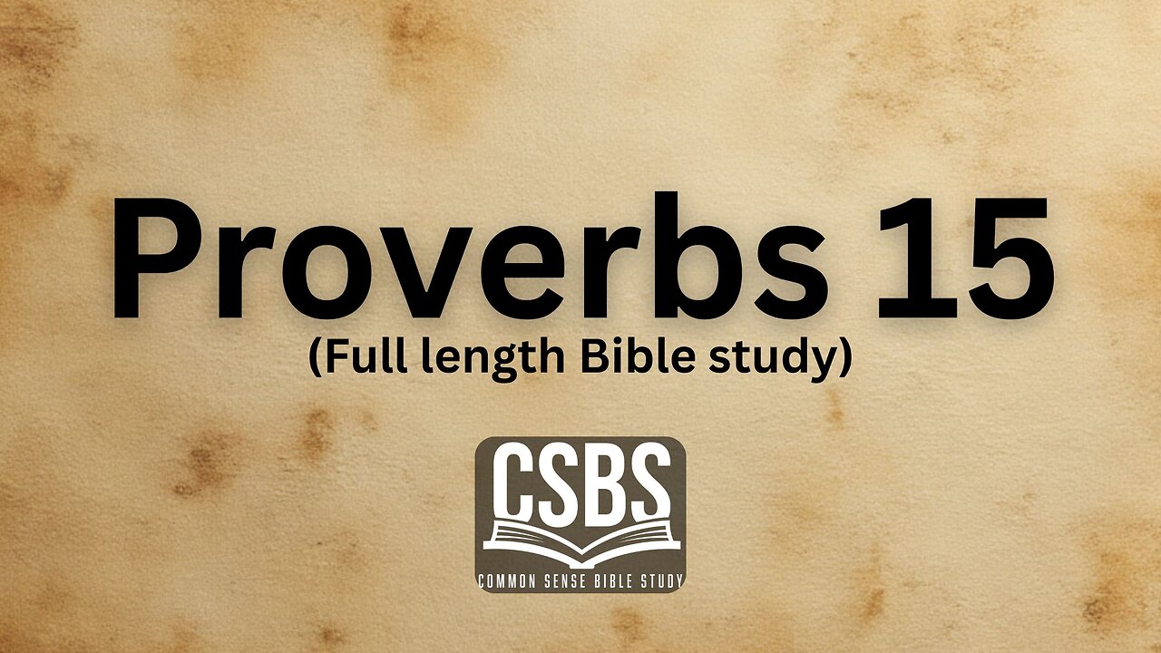 Proverbs 15 with CSBS (full length)