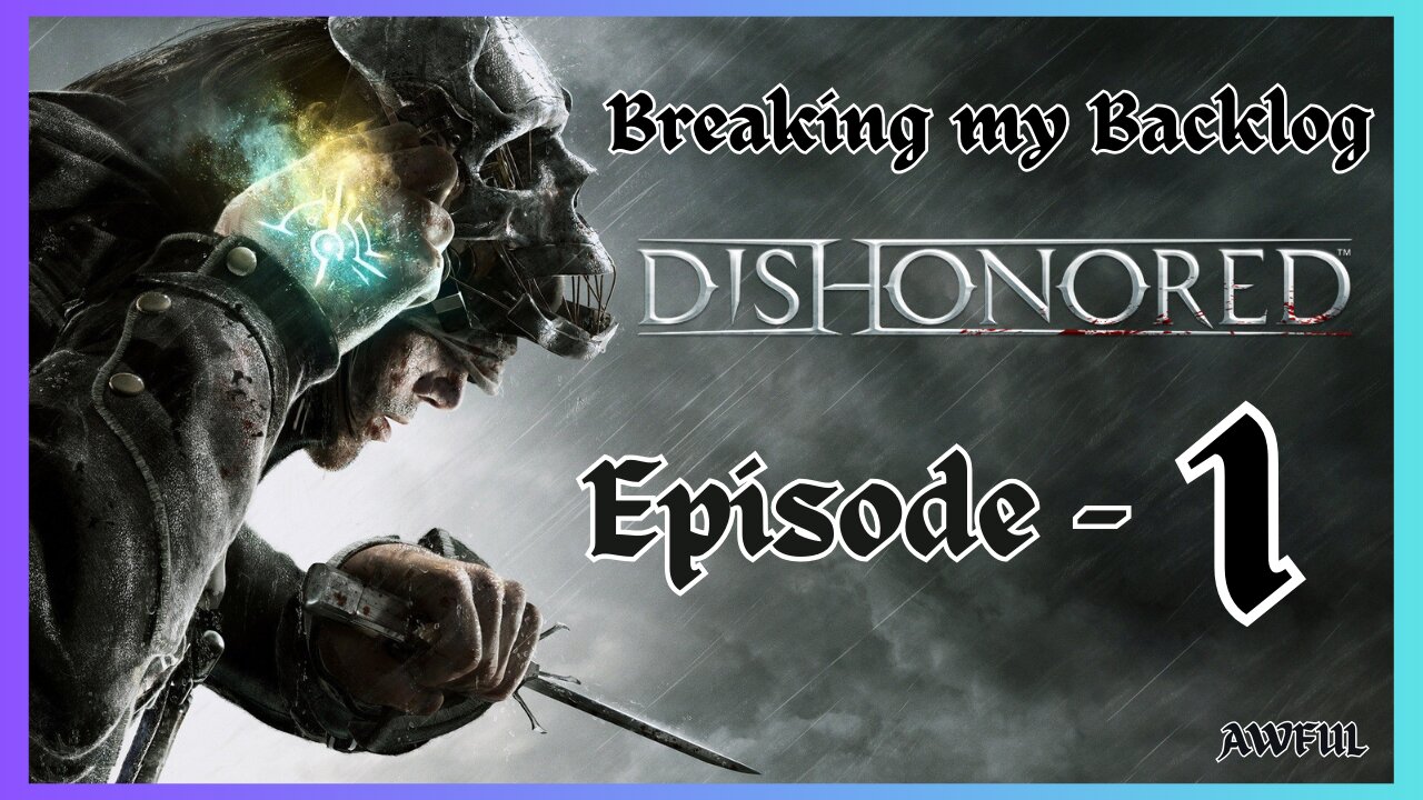 BMB - Dishonored [Episode: One]
