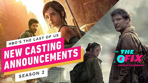 HBO's The Last of Us Season 2 Adds Four New Cast Members - IGN The Fix - Entertainment