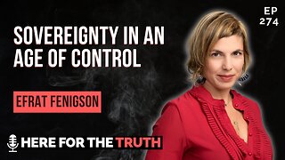 Ep 274 - Efrat Fenigson | Sovereignty in an Age of Control