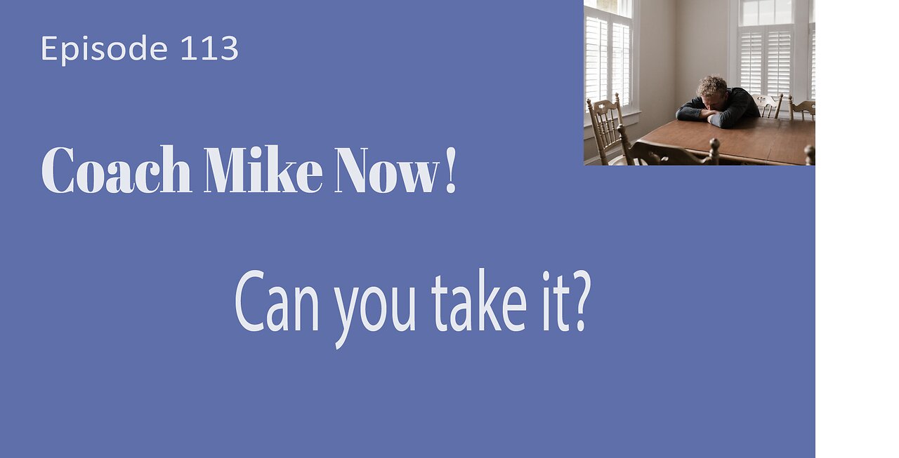 Coach Mike Now Episode 113 – Can You Take It?