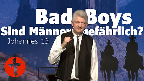 Bad Boys: Sind Männer gefährlich? | Johannes 13 | Gert Hoinle